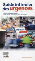 Couverture du livre « Guide infirmier des urgences (3e édition) » de Bernard Marc et Isabelle Piedade et Ismael Hssain et Raphaelle Benveniste aux éditions Elsevier-masson