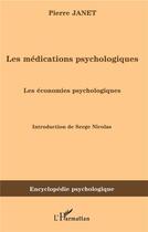 Couverture du livre « Les médications psychologiques ; les économies psychologiques » de Pierre Janet aux éditions L'harmattan