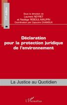 Couverture du livre « Déclaration pour la protection juridique de l'environnement » de Nadege Reboul-Maupin et Laurent Neyret aux éditions L'harmattan