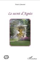 Couverture du livre « Le secret d'Agnès » de Francis Simonini aux éditions L'harmattan