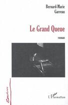 Couverture du livre « Le grand queue » de Garreau B-M. aux éditions Editions L'harmattan