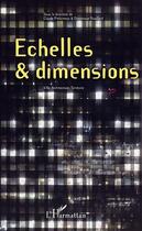Couverture du livre « Échelles et dimensions » de Claude Prelorenzo et Dominique Rouillard aux éditions Editions L'harmattan