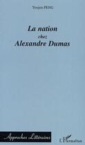 Couverture du livre « La nation chez alexandre dumas » de Youjun Peng aux éditions Editions L'harmattan