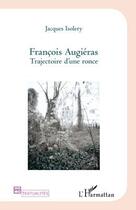 Couverture du livre « Francois Augiéras ; trajectoire d'une ronce » de Jacques Isolery aux éditions L'harmattan