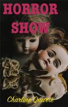 Couverture du livre « Horror show - et autres nouvelles d'epouvante » de Charline Quarre aux éditions Books On Demand