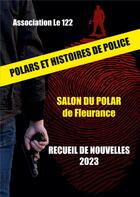 Couverture du livre « Polars et histoires de police : Recueil de nouvelles 2023 » de Association Le 122 aux éditions Books On Demand