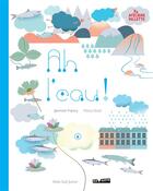 Couverture du livre « Ah l'eau ! » de Marta Orzel et Jasmine Francq aux éditions Actes Sud Junior