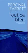 Couverture du livre « Tout ce bleu » de Percival Everett aux éditions Actes Sud