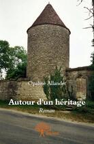 Couverture du livre « Autour d'un héritage » de Opaline Allandet aux éditions Edilivre
