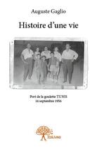 Couverture du livre « Histoire d'une vie » de Auguste Gaglio aux éditions Edilivre