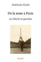 Couverture du livre « De la tente a paris » de Abdelkader Khaldi aux éditions Edilivre