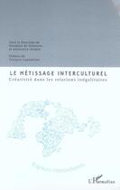 Couverture du livre « Le metissage interculturel - creativite dans les relations inegalitaires » de De Villanova/Vermes aux éditions Editions L'harmattan