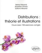 Couverture du livre « Distributions : théorie et illustrations ; cours avec 155 exercices corrigés » de Abdellah Gherbi et Bekkai Messirdi aux éditions Ellipses