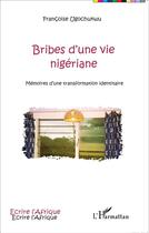 Couverture du livre « Bribes d'une vie nigériane; mémoires d une tranformation identitaire » de Francoise Ugochukwu aux éditions L'harmattan