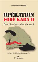 Couverture du livre « Opération Fode Kaba II ; des diambars dans le vent » de Mbaye Cisse aux éditions L'harmattan