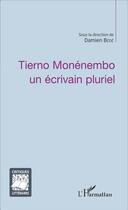 Couverture du livre « Tierno Monénembo un écrivain pluriel » de Damien Bede aux éditions L'harmattan