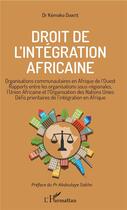 Couverture du livre « Droit de l'intégration africaine ; organisations communautaires en Afrique de l'Ouest » de Kemoko Diakite aux éditions L'harmattan