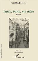 Couverture du livre « Tunis, Paris, ma mère » de Franklin Berrebi aux éditions L'harmattan