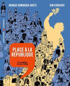 Couverture du livre « Place à la république : De la commune à la belle époque » de Arnaud-Dominique Houte et Kim Consigny aux éditions La Decouverte