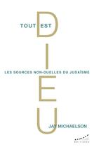 Couverture du livre « Tout est Dieu - Les sources non-duelles du judaïsme » de Jay Michaelson aux éditions Almora