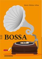 Couverture du livre « Bossa » de Marie-Heloise Arbus aux éditions Complicites