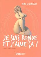 Couverture du livre « Je suis ronde et j'aime ça » de Rancourt Anne aux éditions Chiflet