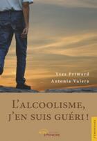 Couverture du livre « L'alcoolisme, j'en suis gueri ! » de Primard Yves aux éditions Jets D'encre