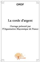 Couverture du livre « La corde d'argent » de Omdf aux éditions Edilivre