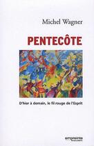 Couverture du livre « Pentecôte ; d'hier à demain, le fil rouge de l'esprit » de Michel Wagner aux éditions Empreinte Temps Present