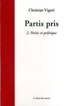 Couverture du livre « Partis pris 2 - poesie et politique » de Vigule Christian aux éditions Le Bruit Des Autres