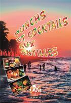 Couverture du livre « Punchs et cocktails aux Antilles » de Andre Exbrayat aux éditions Exbrayat