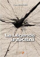 Couverture du livre « La légende d'Aksaï » de Yves Soltner aux éditions Editions 7