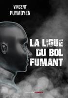 Couverture du livre « La ligue du bol fumant » de Vincent Puymoyen aux éditions Ovadia