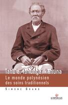 Couverture du livre « Tahu'a, Tohunga, Kahuna » de Simone Grand aux éditions Au Vent Des Iles