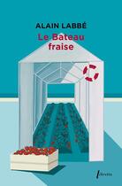 Couverture du livre « Le bateau fraise » de Alain Labbe aux éditions Libretto
