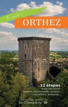 Couverture du livre « Le guide d'Orthez : 12 étapes pour découvrir histoire, monuments, musées, animations, artisanat... » de  aux éditions La Cheminante