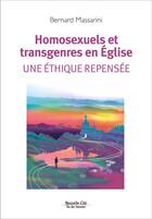 Couverture du livre « Homosexuels et transgenres en Eglise ; une éthique repensée » de Bernard Massarini aux éditions Nouvelle Cite