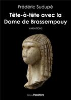 Couverture du livre « Tête-à-tête avec la dame de Brassempouy » de Frederic Sudupe aux éditions Passiflore