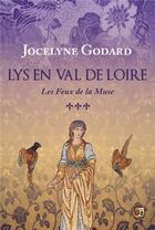Couverture du livre « Lys en Val de Loire Tome 3 : Les feux de la muse » de Jocelyne Godard aux éditions Editions Du 38