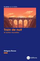 Couverture du livre « Train de nuit : et autres nouvelles » de Gregory Roose aux éditions La Nouvelle Librairie