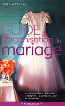 Couverture du livre « Guide De L'Organisation Du Mariage » de Noella Terrail aux éditions Marabout