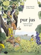 Couverture du livre « Pur jus ; cultivons l'avenir dans les vignes » de Justine Saint Lo et Fleur Godart aux éditions Marabulles