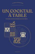 Couverture du livre « Un cocktail à table : 60 accords pour une expérience gustative inédite » de Luc Degroux et Alexandre Miquel aux éditions Marabout