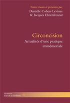 Couverture du livre « Circoncision ; actualités d'une pratique immémoriale » de Danielle Cohen-Levinas et Jacques Ehrenfreund aux éditions Hermann