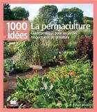 Couverture du livre « La permaculture ; guide pratique pour un jardin respectueux de la nature » de Philippe Bonduel aux éditions Massin