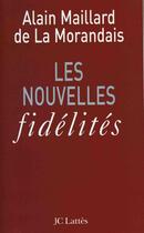 Couverture du livre « Les nouvelles fidélités » de Alain Maillard De La Morandais aux éditions Jc Lattes