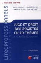 Couverture du livre « Juge et droit des sociétés en 70 thèmes ; textes, commentaires, jurisprudence » de Engel/Davodet aux éditions Lexisnexis