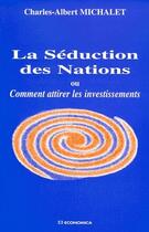 Couverture du livre « Seduction Des Nations (La) » de Michalet/Charles-Alb aux éditions Economica