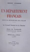 Couverture du livre « Un département français sous la monarchie de Juillet ; le conseil général de la Manche et Alexis de Tocqueville » de Edmond L'Hommede aux éditions Nel