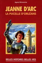 Couverture du livre « Jeanne d'Arc ; la pucelle d'Orléans » de Agnes Richomme aux éditions Mame